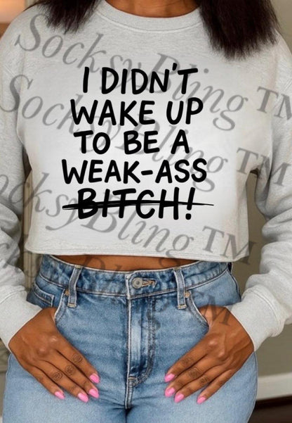 Weak Ass Cropped Sweatshirt • Streetwear Crop Top • Sassy Women’s Graphic Crop • Gift for Her