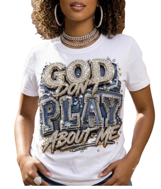 GOD Don’t Play About Me Tee