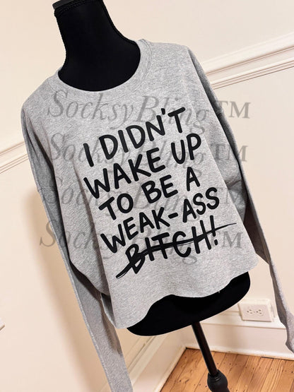 Weak Ass Cropped Sweatshirt • Streetwear Crop Top • Sassy Women’s Graphic Crop • Gift for Her
