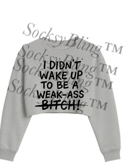 Weak Ass Cropped Sweatshirt • Streetwear Crop Top • Sassy Women’s Graphic Crop • Gift for Her